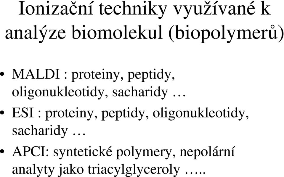 sacharidy ESI : proteiny, peptidy, oligonukleotidy,