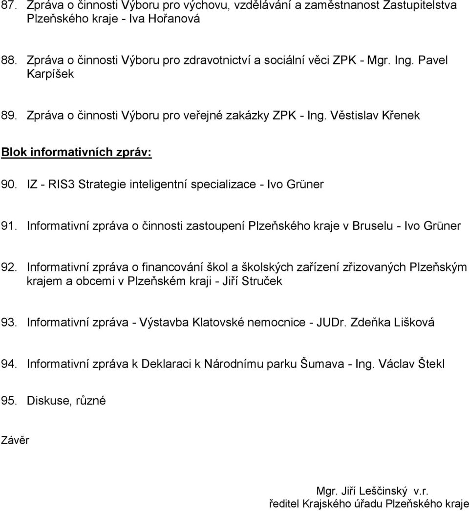 Informativní zpráva o činnosti zastoupení Plzeňského kraje v Bruselu - Ivo Grüner 92.
