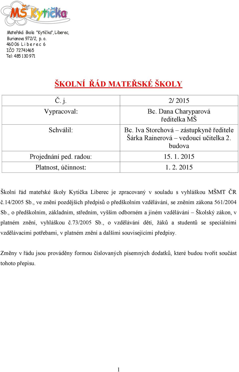 14/2005 Sb., ve znění pozdějších předpisů o předškolním vzdělávání, se zněním zákona 561/2004 Sb.