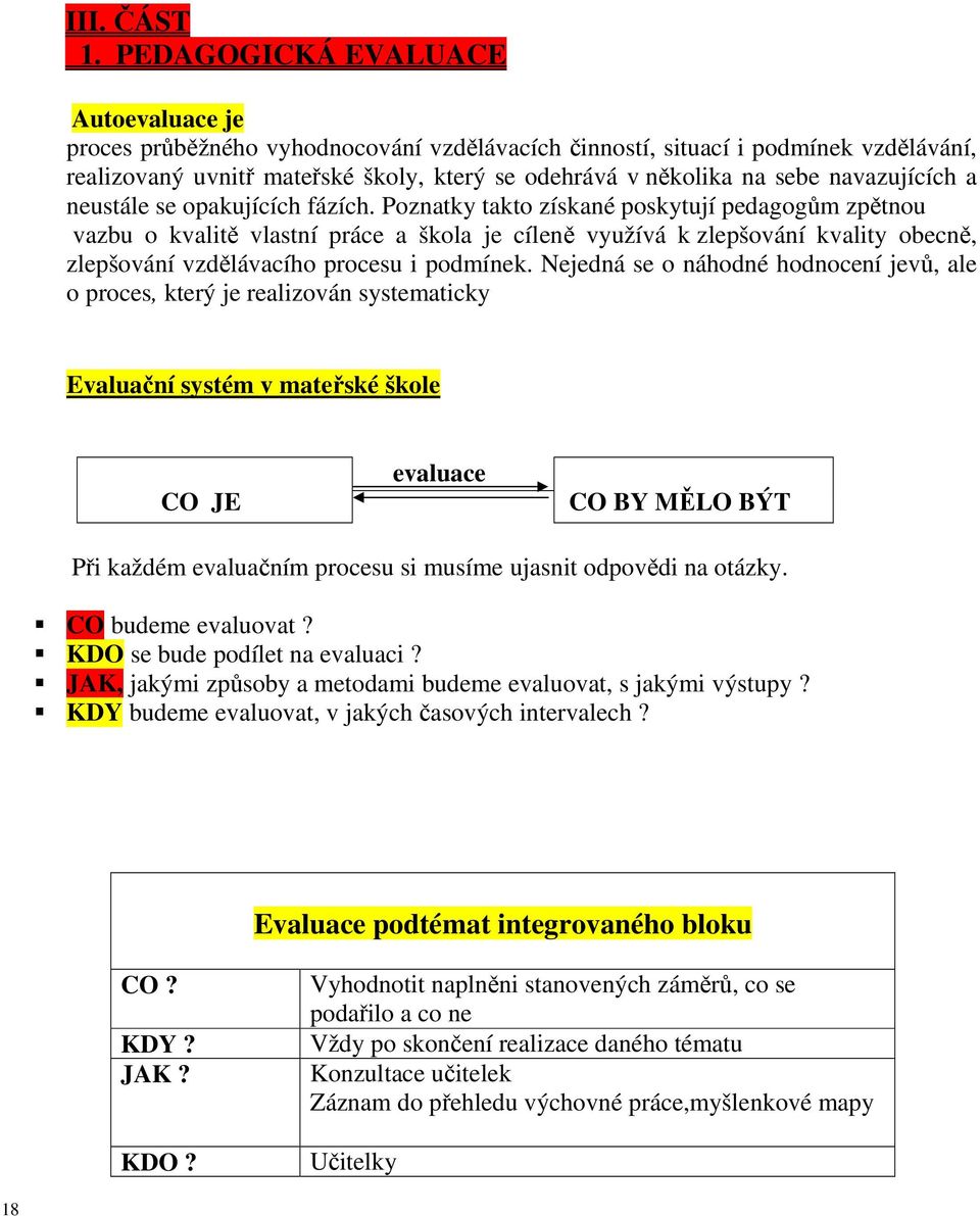 navazujících a neustále se opakujících fázích.