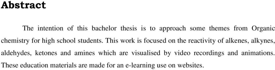 This work is focused on the reactivity of alkenes, alkynes, aldehydes, ketones and