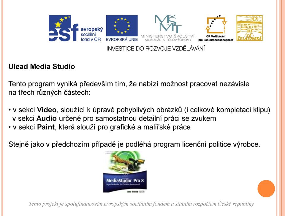 klipu) v sekci Audio určené pro samostatnou detailní práci se zvukem v sekci Paint, která slouží