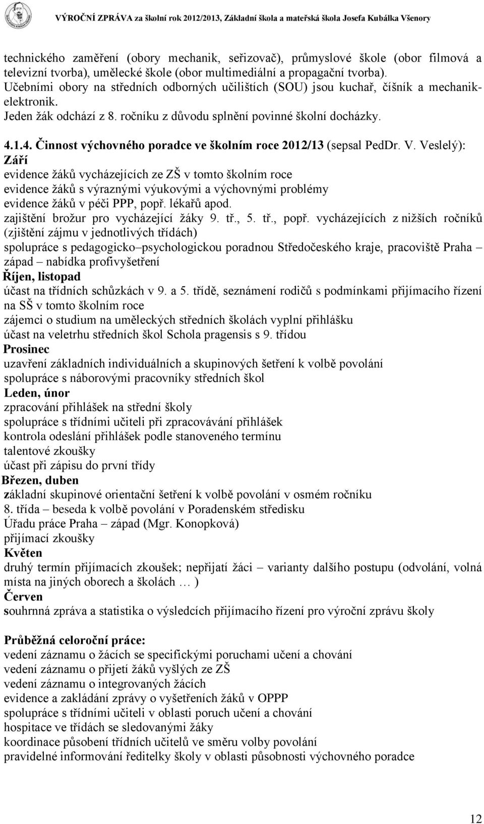 1.4. Činnost výchovného poradce ve školním roce 2012/13 (sepsal PedDr. V.