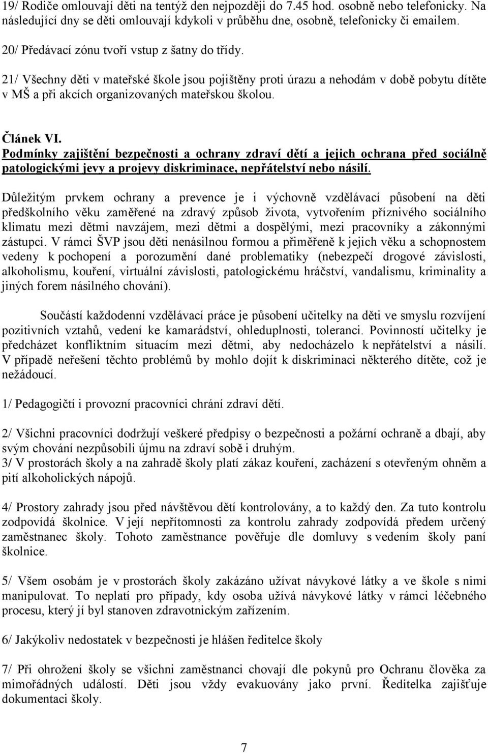 Článek VI. Podmínky zajištění bezpečnosti a ochrany zdraví dětí a jejich ochrana před sociálně patologickými jevy a projevy diskriminace, nepřátelství nebo násilí.