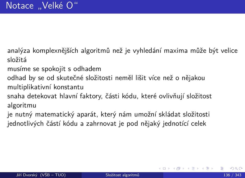 hlavní faktory, části kódu, které ovlivňují složitost algoritmu je nutný matematický aparát, který nám umožní skládat