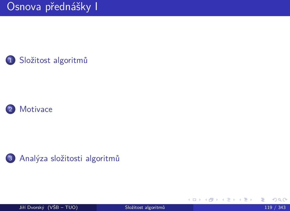složitosti algoritmů Jiří Dvorský
