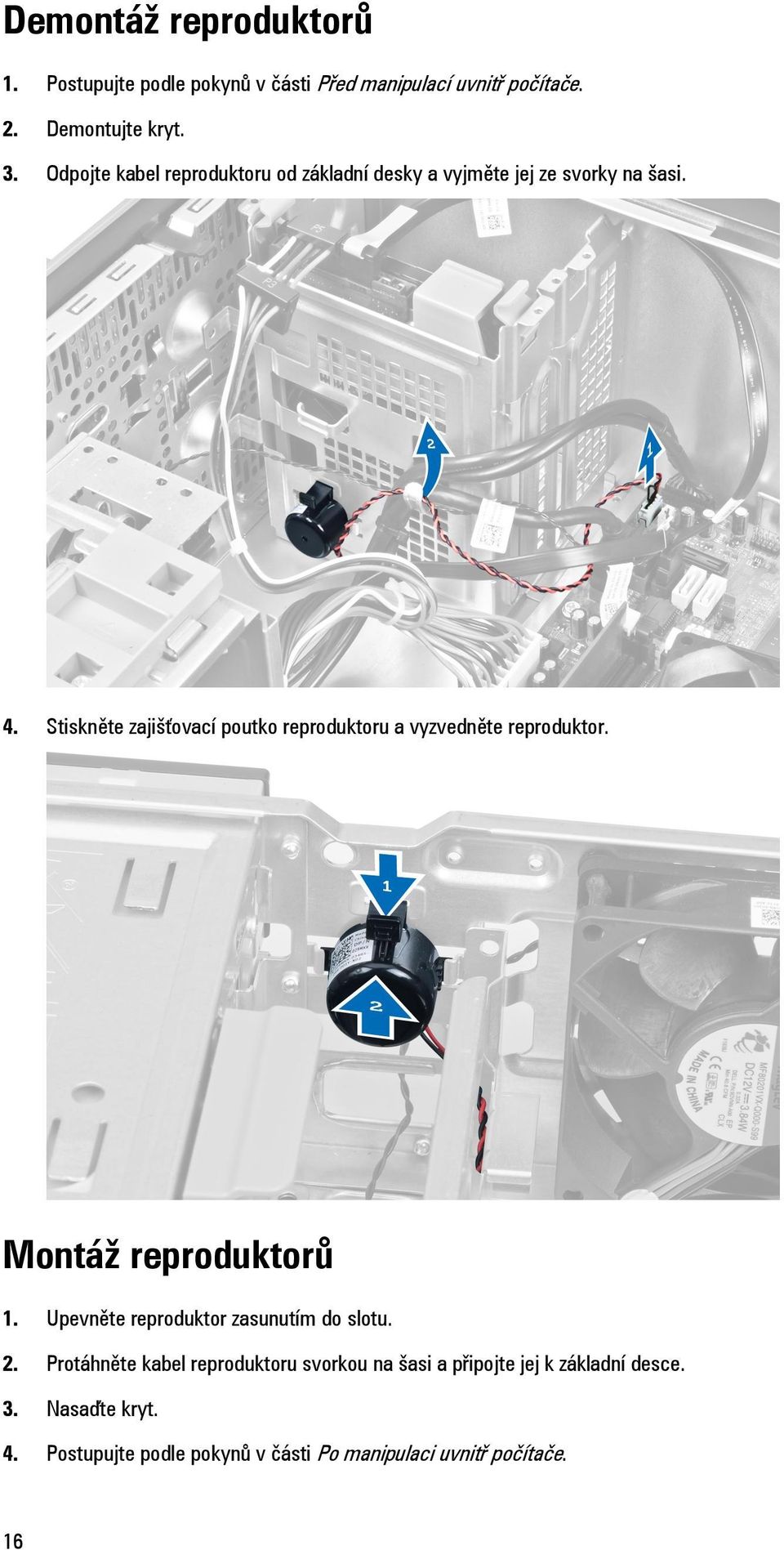 Stiskněte zajišťovací poutko reproduktoru a vyzvedněte reproduktor. Montáž reproduktorů 1.