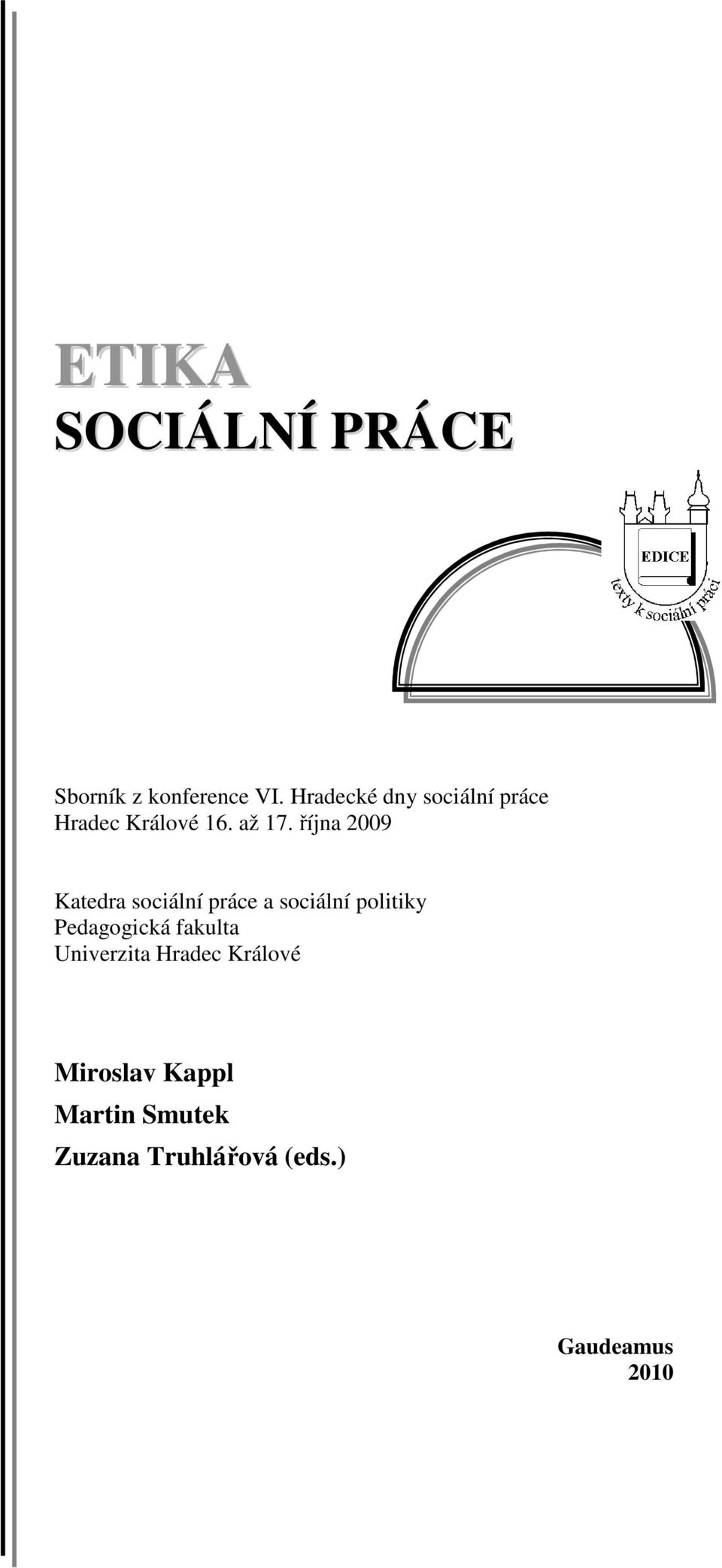 října 2009 Katedra sociální práce a sociální politiky Pedagogická