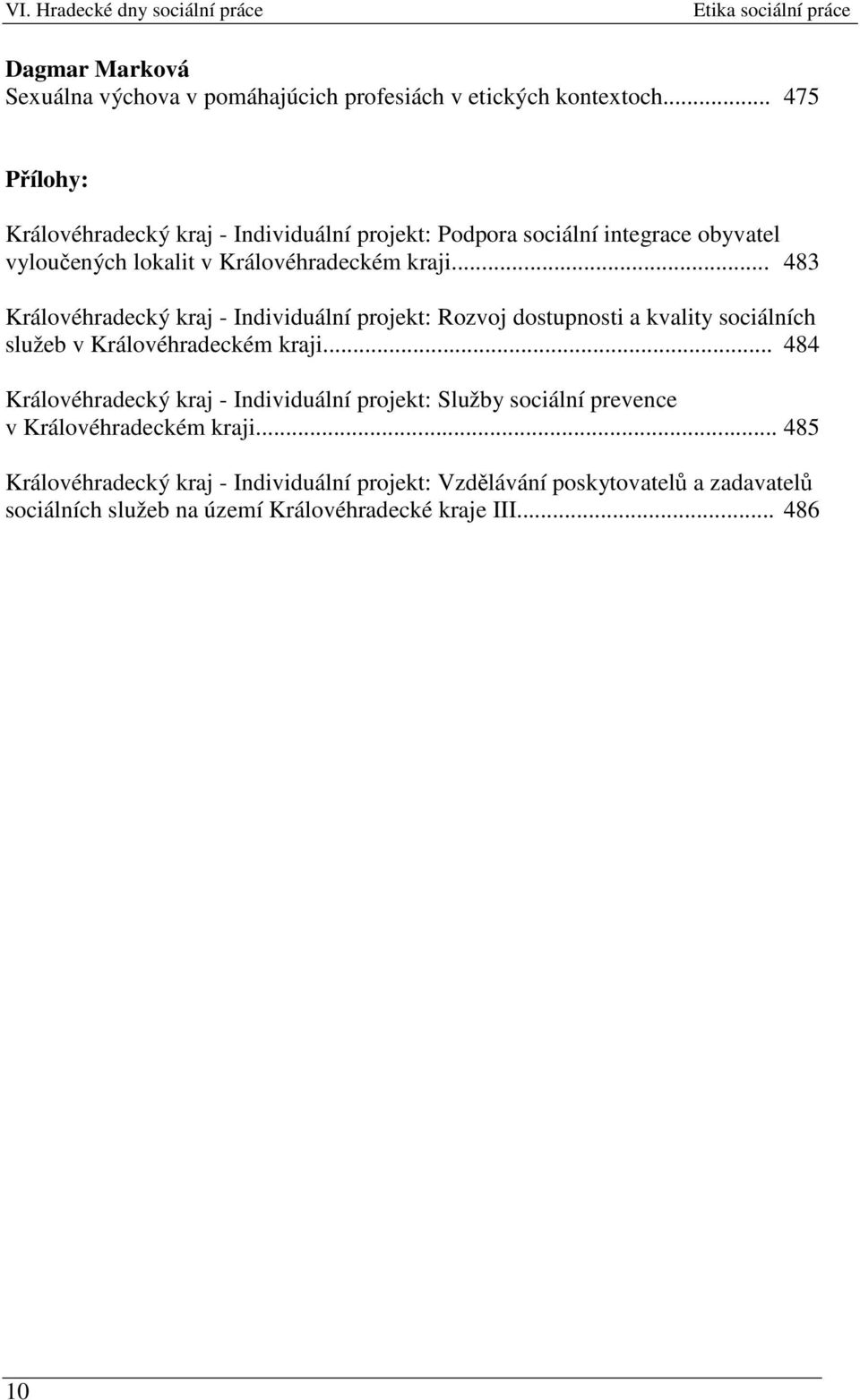 .. 483 Královéhradecký kraj - Individuální projekt: Rozvoj dostupnosti a kvality sociálních služeb v Královéhradeckém kraji.