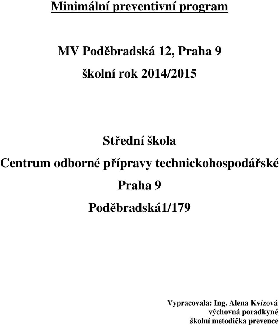 technickohospodářské Praha 9 Poděbradská1/179 Vypracovala: