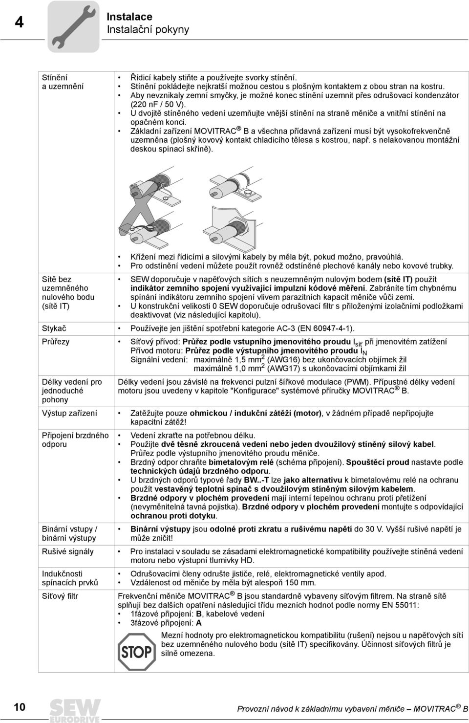 U dvojitě stíněného vedení uzemňujte vnější stínění na straně měniče a vnitřní stínění na opačném konci.