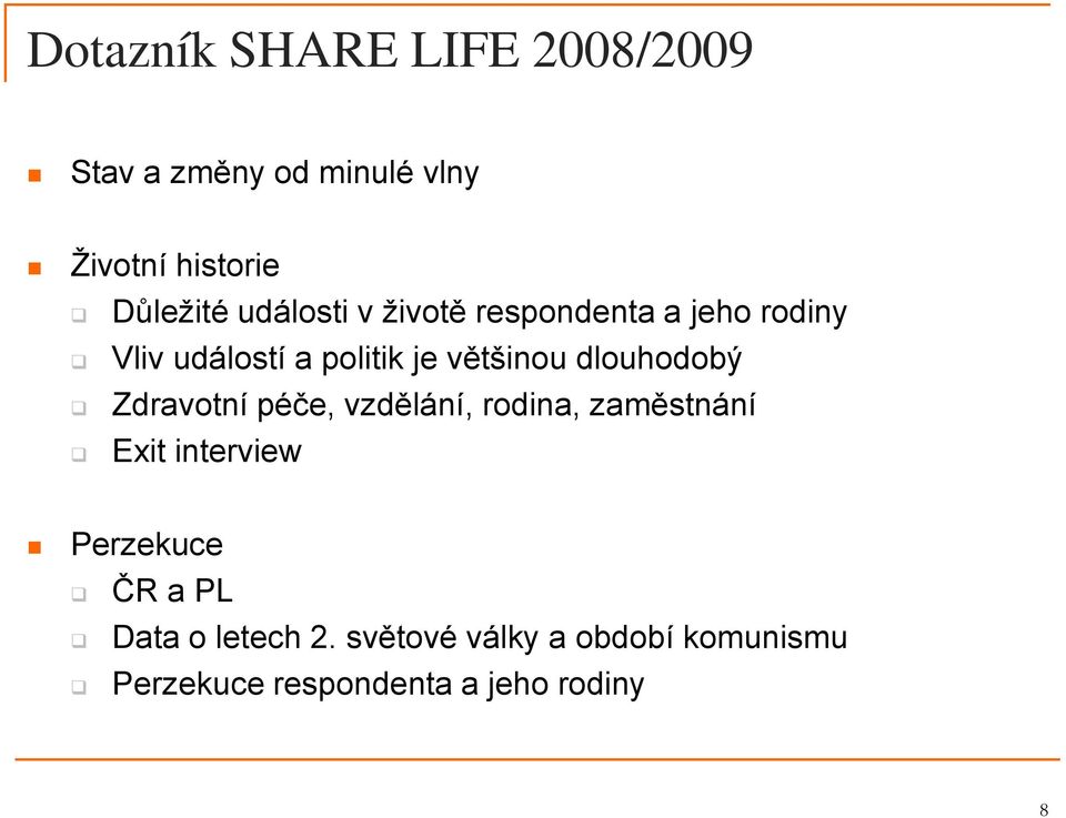 dlouhodobý Zdravotní péče, vzdělání, rodina, zaměstnání Exit interview Perzekuce ČR