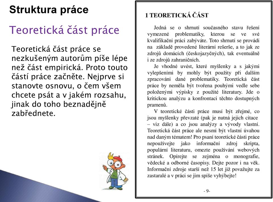 1 TEORETICKÁ ČÁST Jedná se o shrnutí současného stavu řešení vymezené problematiky, kterou se ve své kvalifikační práci zabýváte.