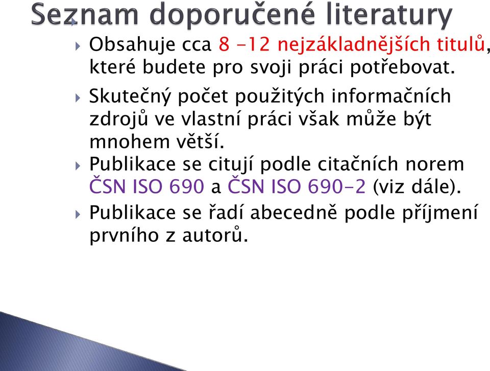 Skutečný počet použitých informačních zdrojů ve vlastní práci však může být