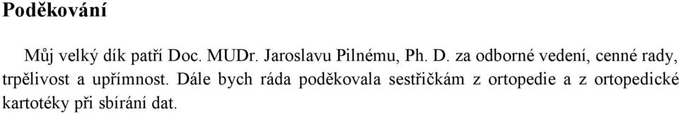 za odborné vedení, cenné rady, trpělivost a upřímnost.