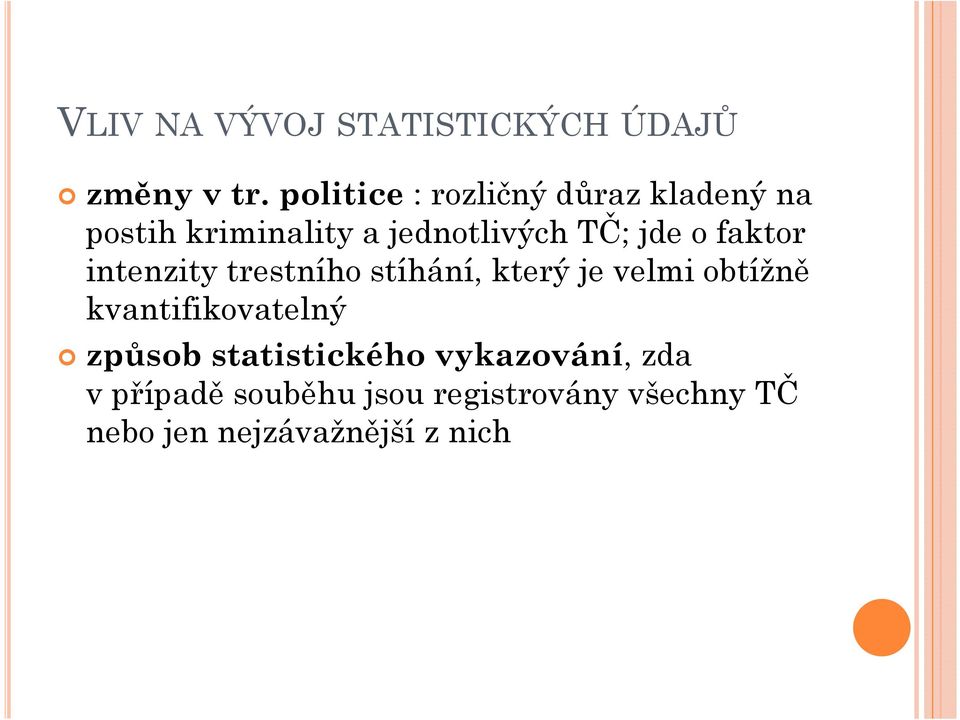 o faktor intenzity trestního stíhání, který je velmi obtížně kvantifikovatelný