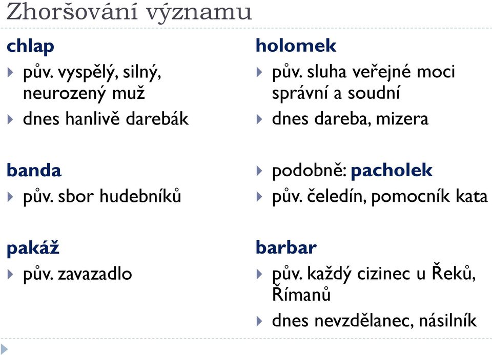 sluha veřejné moci správní a soudní dnes dareba, mizera banda pův.