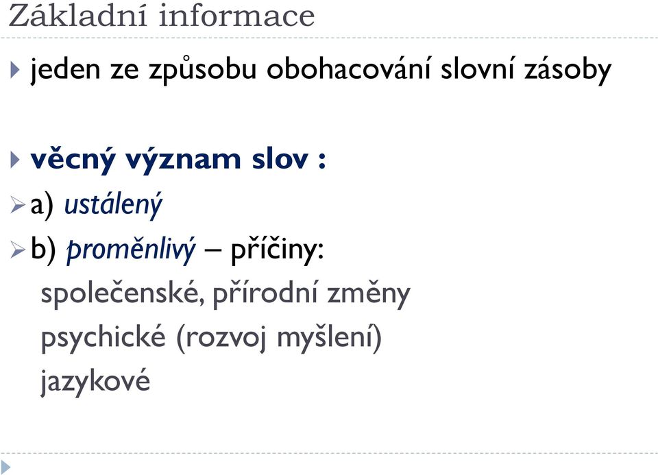 : a) ustálený b) proměnlivý příčiny: