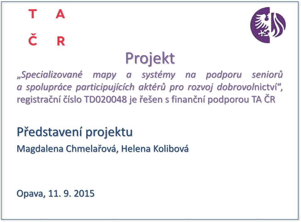 registrační číslo TD020048 je řešen s finanční podporou TA ČR