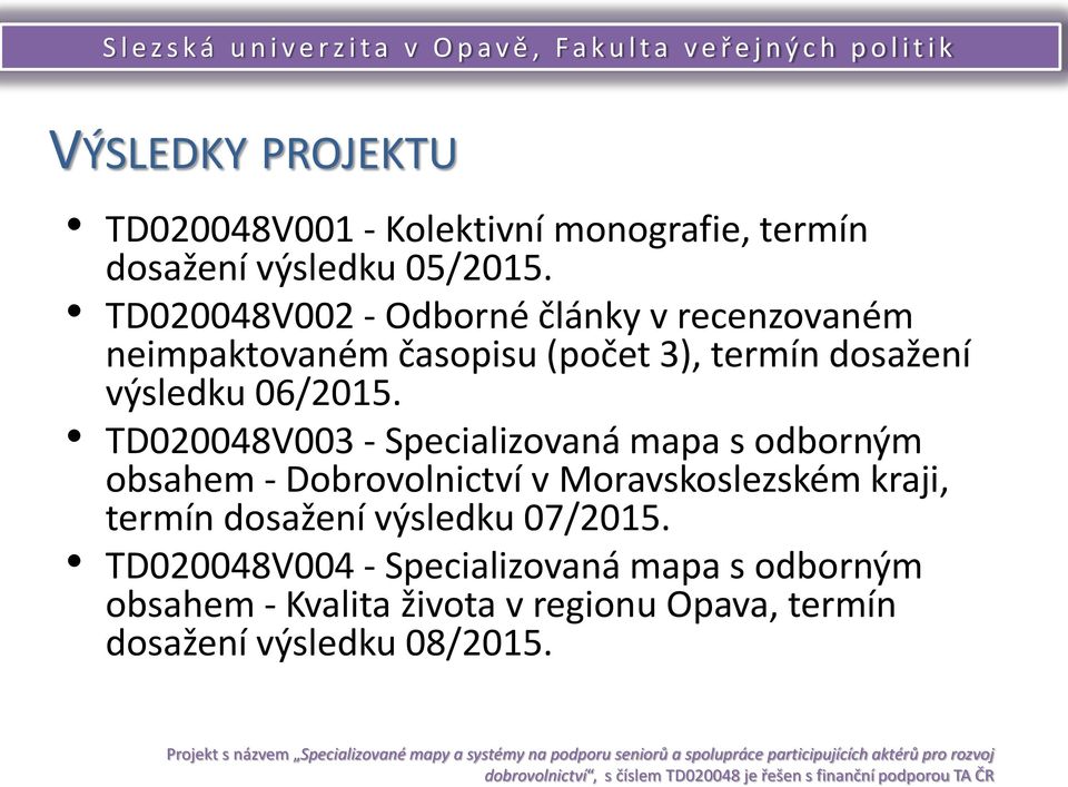 TD020048V003 - Specializovaná mapa s odborným obsahem - Dobrovolnictví v Moravskoslezském kraji, termín dosažení