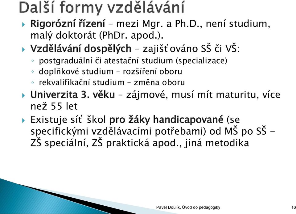 oboru rekvalifikační studium změna oboru Univerzita 3.