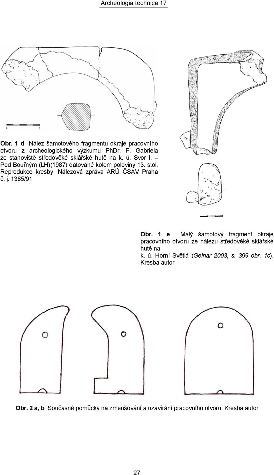 Reprodukce kresby: Nálezová zpráva ARÚ ČSAV Praha č. j. 1385/91 Obr.