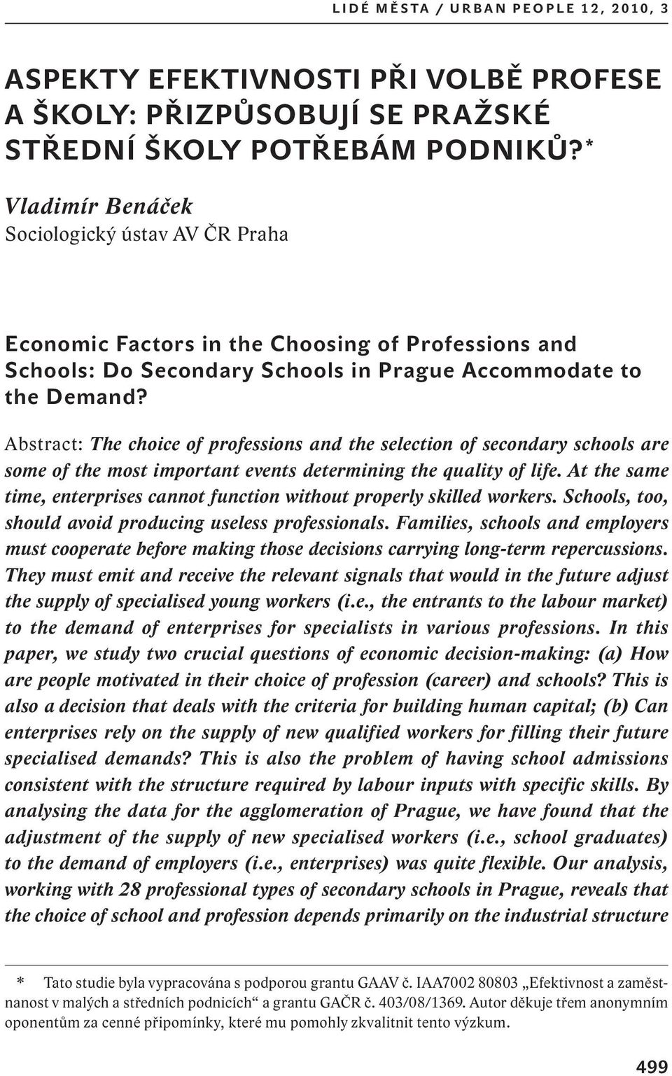 Abstract: The choice of professions and the selection of secondary schools are some of the most important events determining the quality of life.
