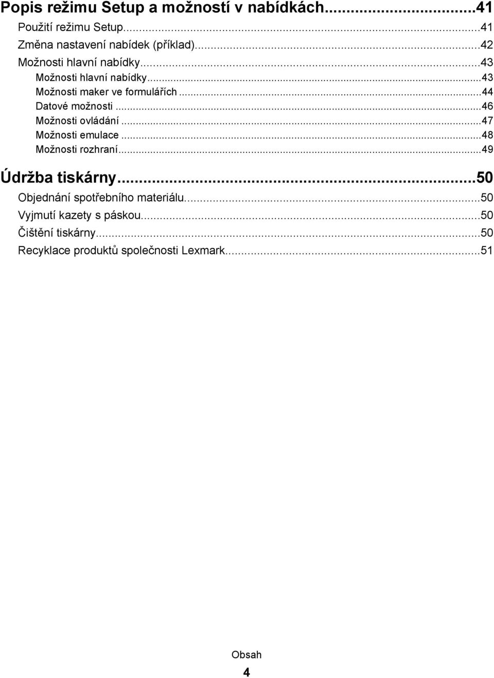 ..46 Možnosti ovládání...47 Možnosti emulace...48 Možnosti rozhraní...49 Údržba tiskárny.