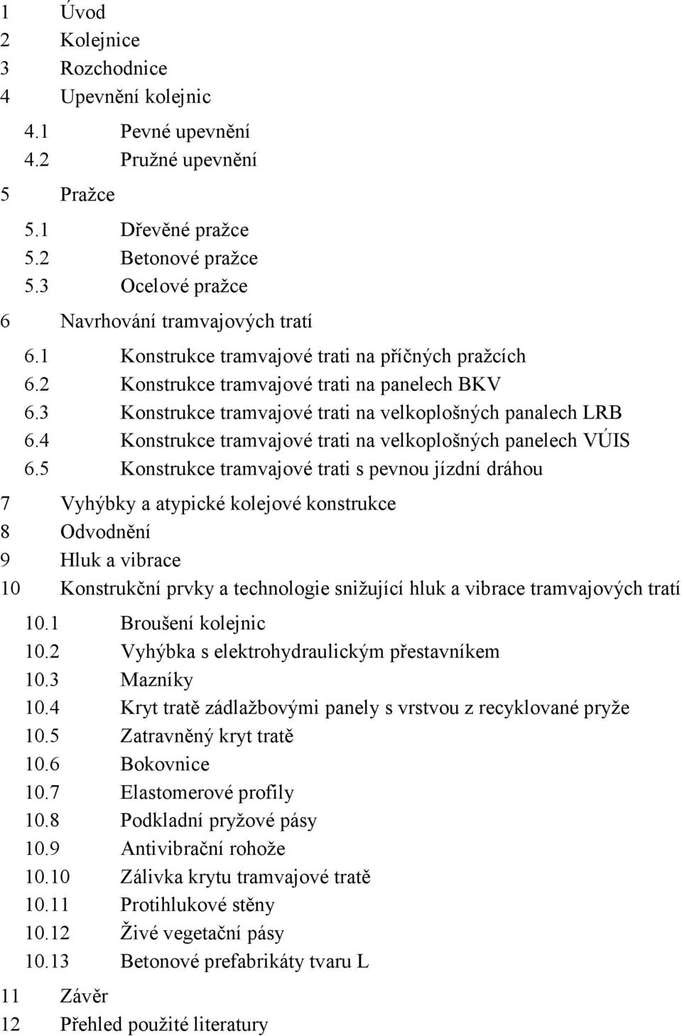 4 Konstrukce tramvajové trati na velkoplošných panelech VÚIS 6.