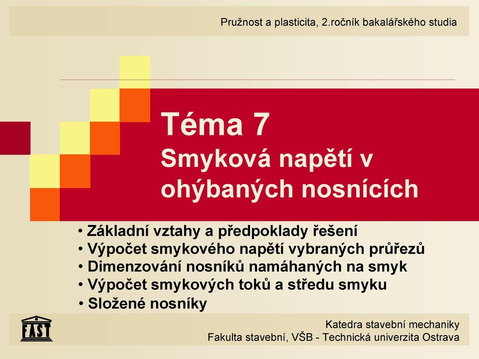 vtah a předpoklad řešení Výpočet smkového napětí vbraných průřeů Dimenování