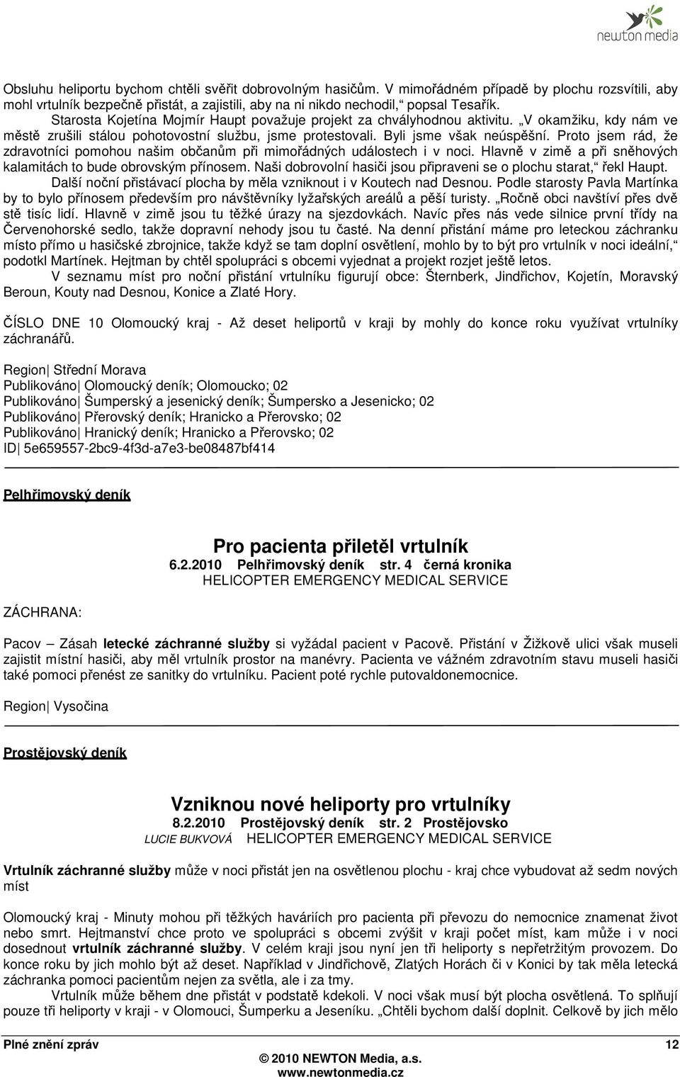 Proto jsem rád, že zdravotníci pomohou našim občanům při mimořádných událostech i v noci. Hlavně v zimě a při sněhových kalamitách to bude obrovským přínosem.