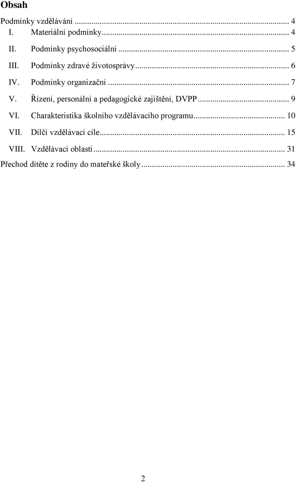 Řízení, personální a pedagogické zajištění, DVPP... 9 VI.