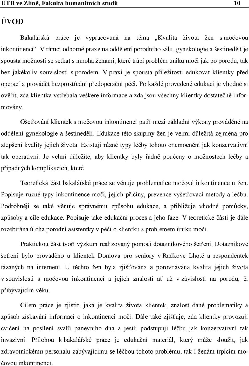 porodem. V praxi je spousta příležitostí edukovat klientky před operací a provádět bezprostřední předoperační péči.