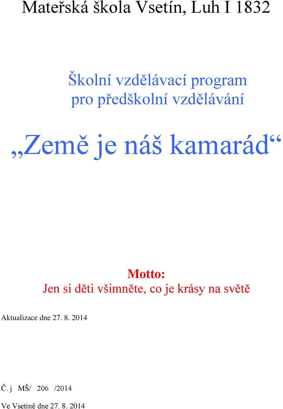 Motto: Jen si děti všimněte, co je krásy na světě