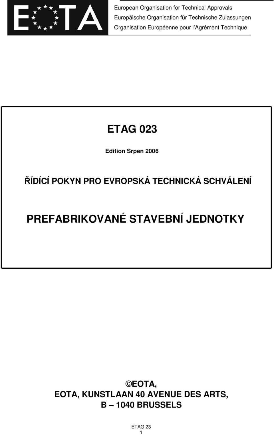 023 Edition Srpen 2006 ŘÍDÍCÍ POKYN PRO EVROPSKÁ TECHNICKÁ SCHVÁLENÍ