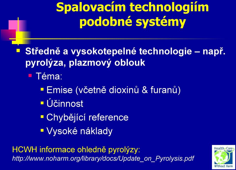 pyrolýza, plazmový oblouk Téma: Emise (včetně dioxinů & furanů)