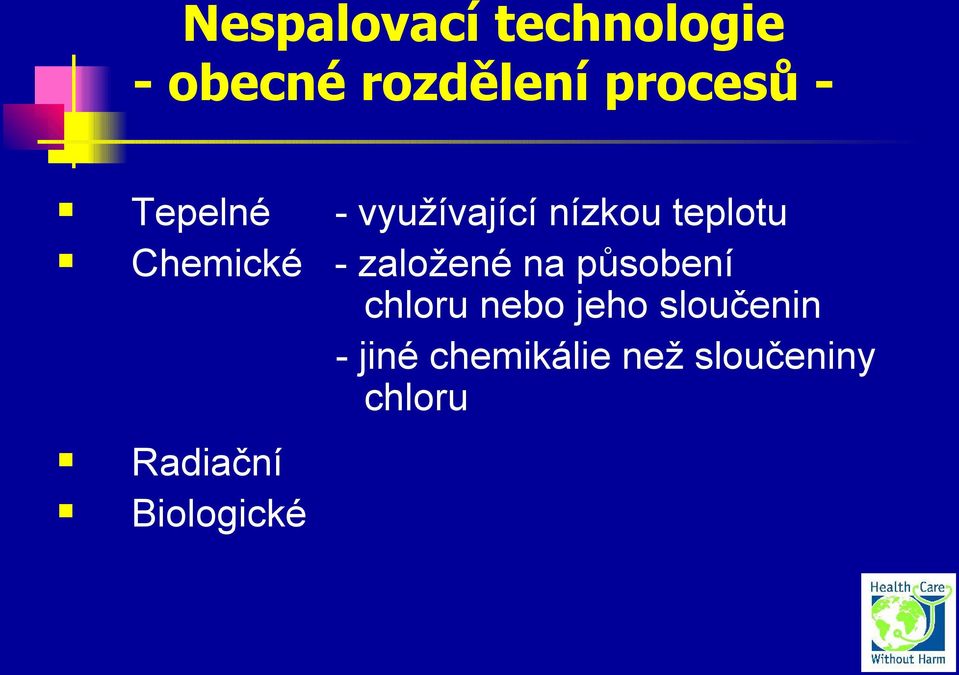 založené na působení chloru nebo jeho sloučenin -