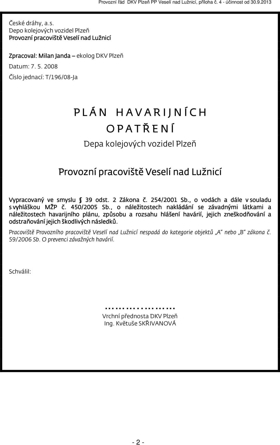 254/2001 Sb., o vodách a dále v souladu s vyhláškou MŽP č. 450/2005 Sb.