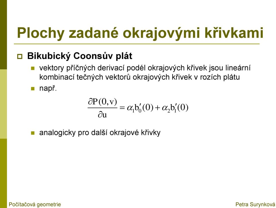 lineární kombinací tečných vektorů okrajových křivek v rozích