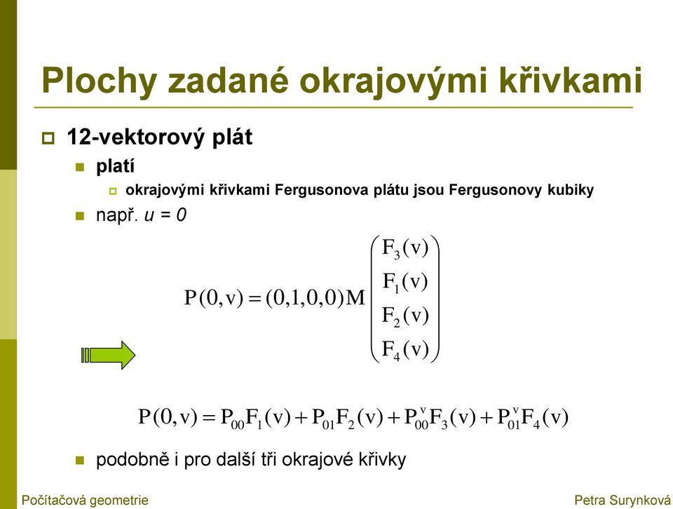 u = 0 F3 ( v) F( v) ( ) F4 ( v) 1 P(0, v) (0,1,0,0) M F 2 v P(0, v) P F (