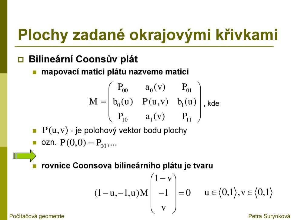 P(0,0) P,... - je polohový vektor bodu plochy ozn.