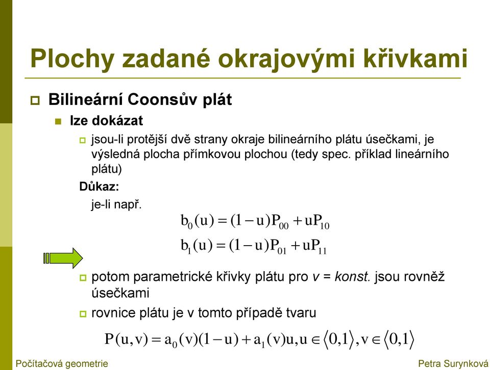 příklad lineárního plátu) Důkaz: je-li např.