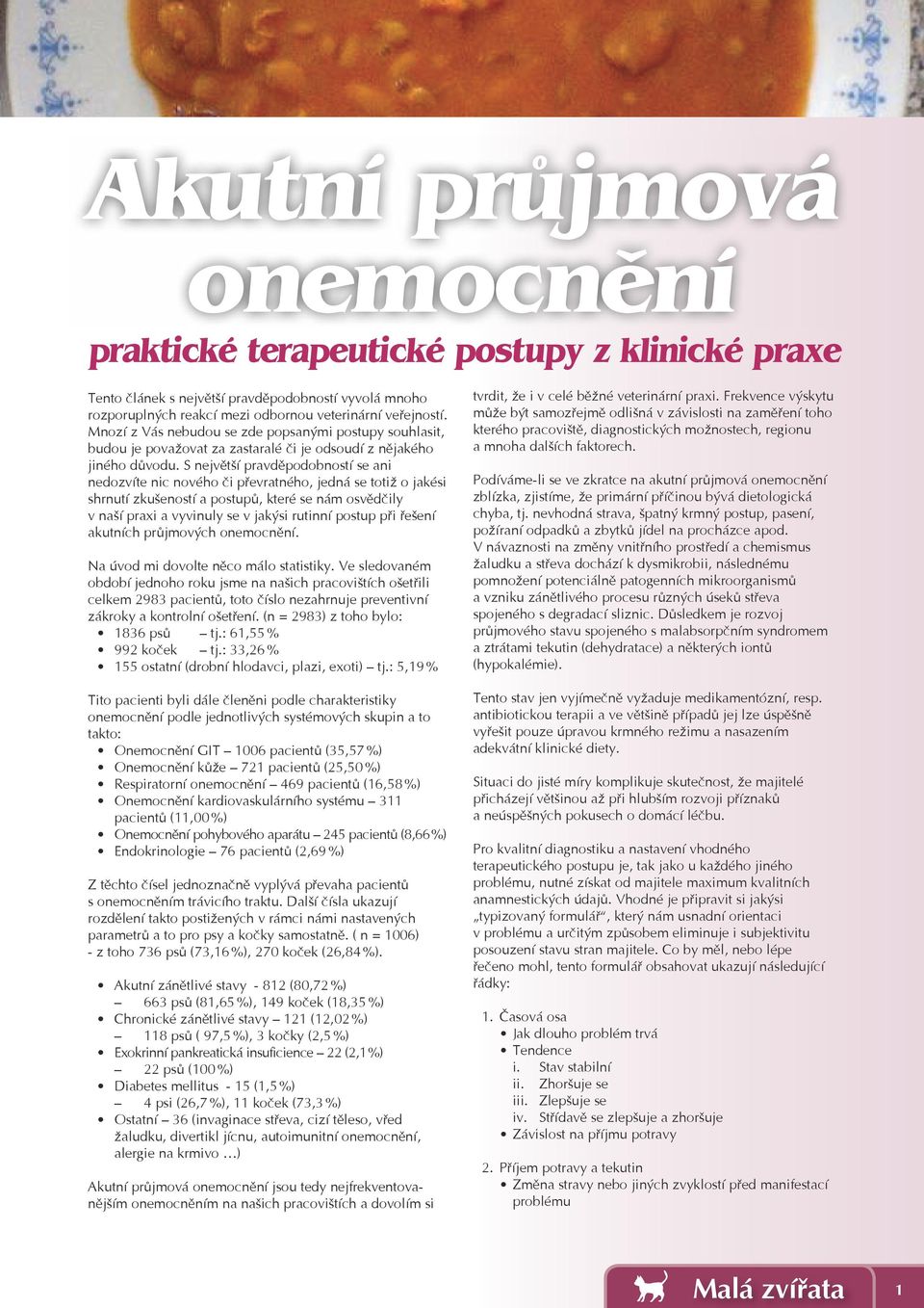 S největší pravděpodobností se ani nedozvíte nic nového či převratného, jedná se totiž o jakési shrnutí zkušeností a postupů, které se nám osvědčily v naší praxi a vyvinuly se v jakýsi rutinní postup