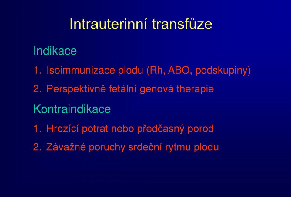 Perspektivně fetální genová therapie Kontraindikace