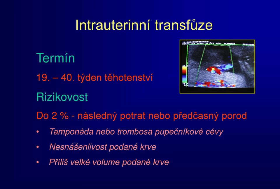 nebo předčasný porod Tamponáda nebo trombosa