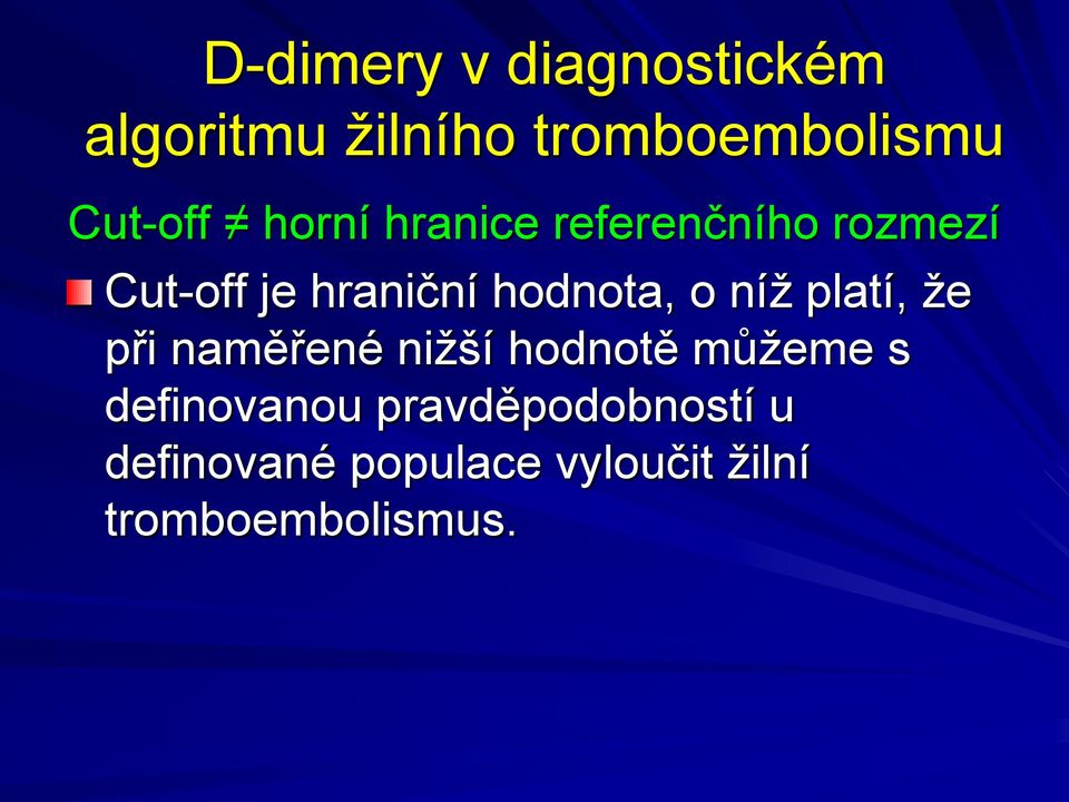 níž platí, že při naměřené nižší hodnotě můžeme s definovanou