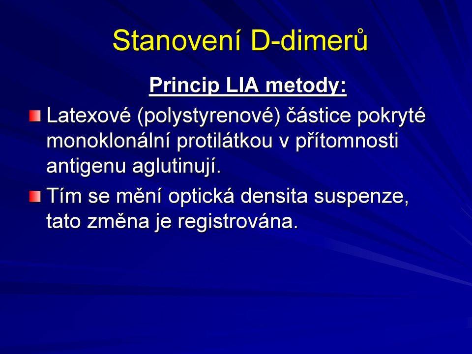 protilátkou v přítomnosti antigenu aglutinují.