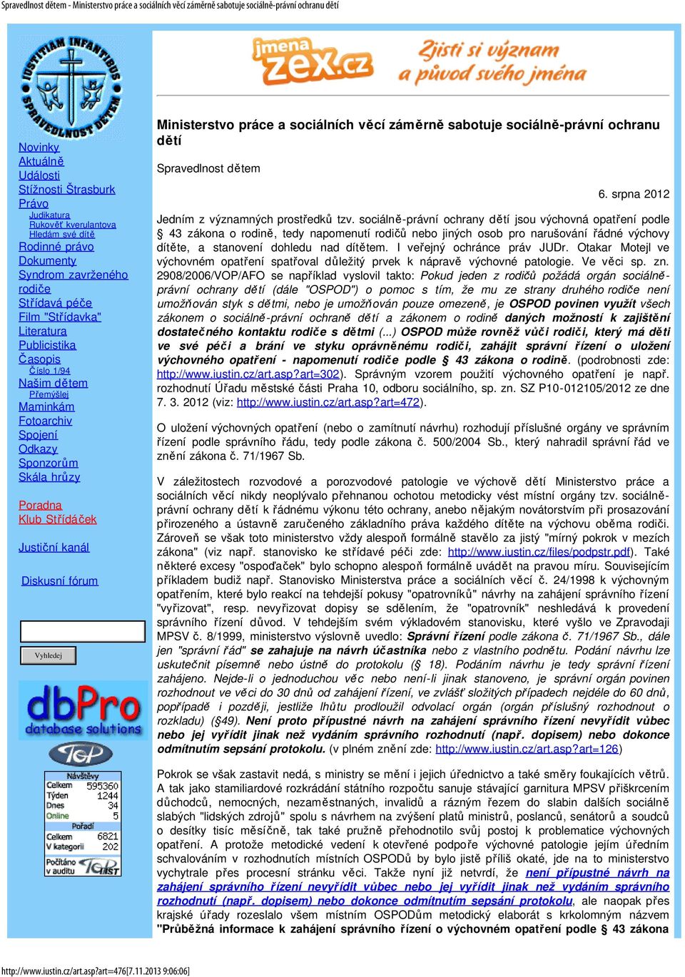 Skála hrůzy Poradna Klub Střídáček Justiční kanál Diskusní fórum Ministerstvo práce a sociálních věcí záměrně sabotuje sociálně-právní ochranu dětí Spravedlnost dětem 6.