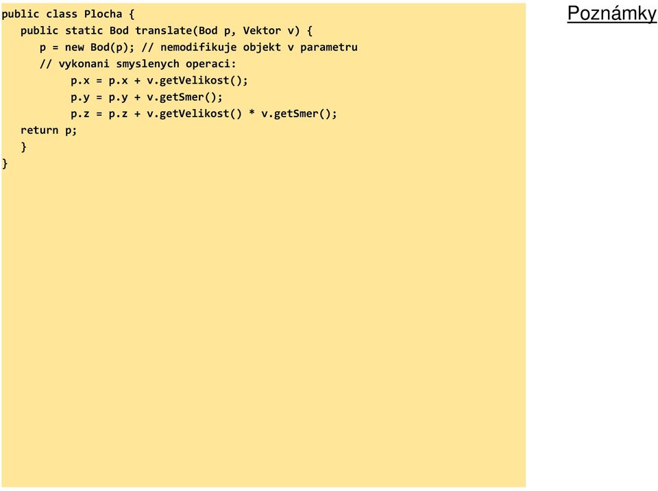 vykonani smyslenych operaci: p.x = p.x + v.getvelikost(); p.