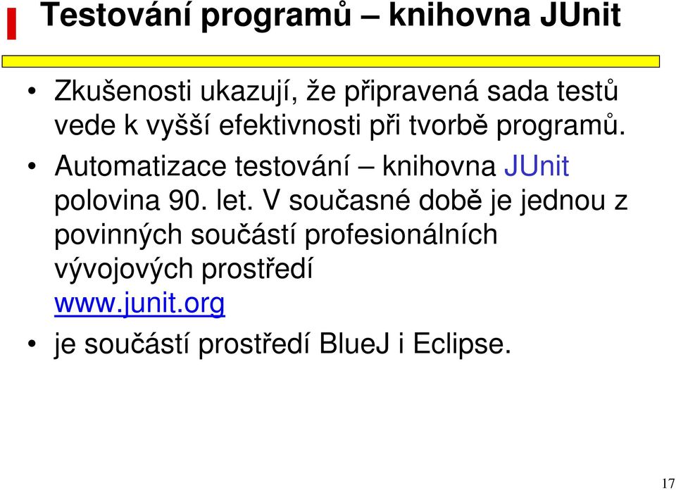 Automatizace testování knihovna JUnit polovina 90. let.